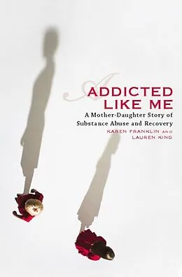 E-Book (epub) Addicted Like Me von Karen Franklin, Lauren King
