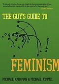 E-Book (epub) The Guy's Guide to Feminism von Michael Kaufman, Michael Kimmel