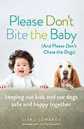 E-Book (epub) Please Don't Bite the Baby (and Please Don't Chase the Dogs) von Lisa Edwards