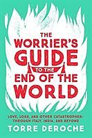 Couverture cartonnée The Worrier's Guide to the End of the World de Torre DeRoche
