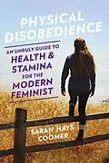 E-Book (epub) Physical Disobedience von Sarah Hays Coomer