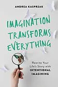 E-Book (epub) Imagination Transforms Everything von Andrea Kasprzak