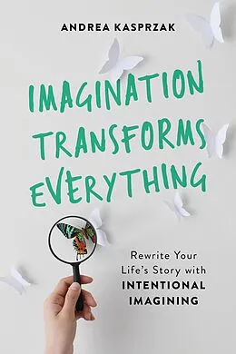 E-Book (epub) Imagination Transforms Everything von Andrea Kasprzak