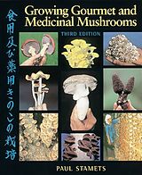 Couverture cartonnée Growing Gourmet and Medicinal Mushrooms de Paul Stamets