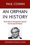  An Orphan in History: One Man's Triumphant Search for His Jewish Roots von Paul Cowan, Paul Cown