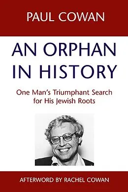  An Orphan in History: One Man's Triumphant Search for His Jewish Roots von Paul Cowan, Paul Cown