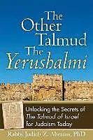 E-Book (epub) The Other Talmudathe Yerushalmi: Unlocking the Secrets Ofathe Talmud of Israel for Judaism Today von Rabbi Judith Z. Abrams, Judith Z. Abrams