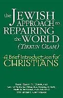 E-Book (epub) The Jewish Approach to Repairing the World (Tikkun Olam): A Brief Introduction for Christians von Phd Rabbi Elliot Rabbi Elliot N. Dorff, Elliot Dorff