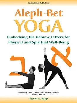 E-Book (epub) Aleph-Bet Yoga: Embodying the Hebrew Letters for Physical and Spiritual Well-Being von Steven A. Rapp, Stephen A. Rapp