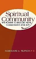 E-Book (epub) Spiritual Community: The Power to Restore Hope, Commitment and Joy von David A. Phd Rabbi Teutsch