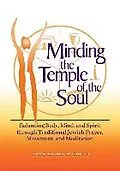 E-Book (epub) Minding the Temple of the Soul: Balancing Body, Mind & Spirit Through Traditional Jewish Prayer, Movement and Meditation von Tamar Frankiel, Judy Greenfeld