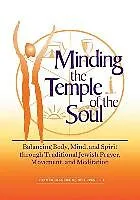 E-Book (epub) Minding the Temple of the Soul: Balancing Body, Mind & Spirit Through Traditional Jewish Prayer, Movement and Meditation von Tamar Frankiel, Judy Greenfeld