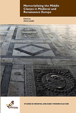 Livre Relié Memorializing the Middle Classes in Medieval and Renaissance Europe de Anne (EDT) Leader