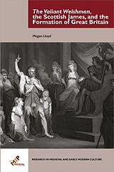 eBook (pdf) The Valiant Welshman, the Scottish James, and the Formation of Great Britain de Megan Lloyd