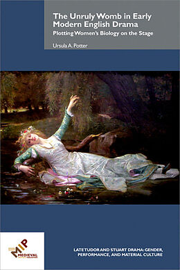 Livre Relié The Unruly Womb in Early Modern English Drama de Ursula A. Potter