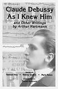 Kartonierter Einband Claude Debussy As I Knew Him and Other Writings of Arthur Hartmann von 