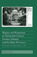 eBook (pdf) Wagner and Wagnerism in Nineteenth-Century Sweden, Finland, and the Baltic Provinces de Hannu Salmi