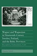 E-Book (pdf) Wagner and Wagnerism in Nineteenth-Century Sweden, Finland, and the Baltic Provinces von Hannu Salmi