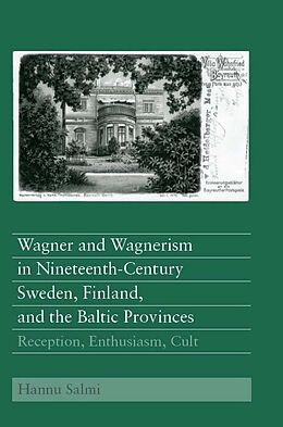 eBook (pdf) Wagner and Wagnerism in Nineteenth-Century Sweden, Finland, and the Baltic Provinces de Hannu Salmi