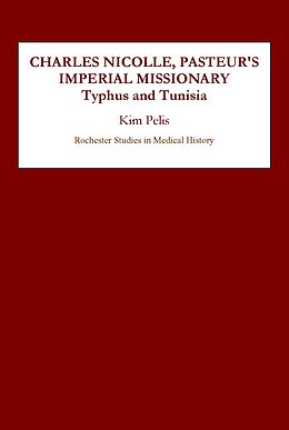 eBook (pdf) Charles Nicolle, Pasteur's Imperial Missionary de Kim Pelis