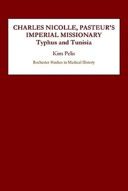 E-Book (pdf) Charles Nicolle, Pasteur's Imperial Missionary von Kim Pelis