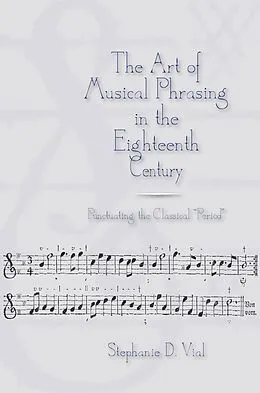 E-Book (pdf) The Art of Musical Phrasing in the Eighteenth Century von Stephanie Vial