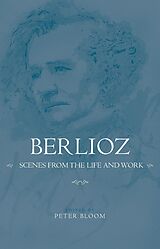 eBook (pdf) Berlioz: Scenes from the Life and Work de 