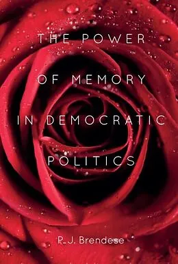 E-Book (pdf) Power of Memory in Democratic Politics von P. J. Brendese