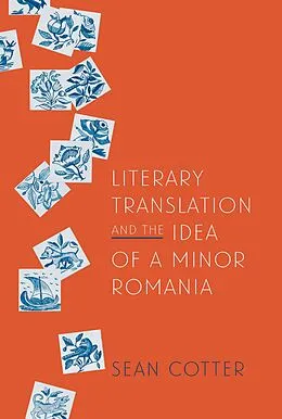 E-Book (pdf) Literary Translation and the Idea of a Minor Romania von Sean Cotter