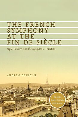 E-Book (epub) The French Symphony at the Fin de Siècle von Andrew Deruchie