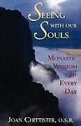 Kartonierter Einband Seeing With Our Souls von Joan D. Chittister