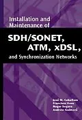 E-Book (pdf) Installation and Maintenance of SDH/SONET, ATM, Xdsl, and Synchronization Networks von Jose Caballero