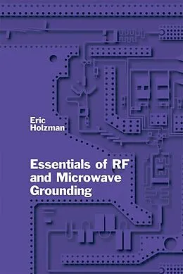 PDF Essentials of RF and Microwave Grounding von Eric Holzman