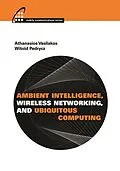 PDF Ambient Intelligence, Wireless Networking, and Ubiquitous Computing von Athanasios Vasilakos