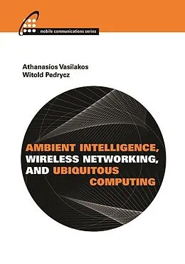 E-Book (pdf) Ambient Intelligence, Wireless Networking, and Ubiquitous Computing von Athanasios Vasilakos