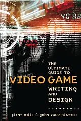 Poche format B The Ultimate Guide to Video Game Writing and Design von Flint Platten, John Zuur Dille