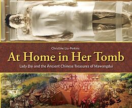 Fester Einband At Home in Her Tomb: Lady Dai and the Ancient Chinese Treasures of Mawangdui von Christine Liu-Perkins