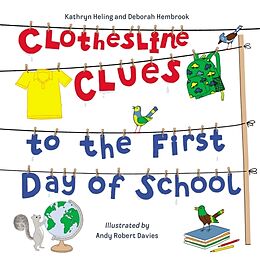 Kartonierter Einband Clothesline Clues to the First Day of School von Kathryn Heling, Deborah Hembrook, Andy Robert Davies