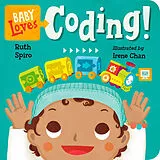 Pappband, unzerreissbar Baby Loves Coding! von Ruth Spiro, Irene Chan