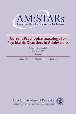 E-Book (pdf) AM:STARs Current Psychopharmacology for Psychiatric Disorders in Adolescents von Robert L Hendren