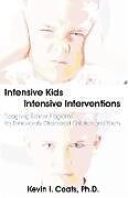 Kartonierter Einband Intensive Kids - Intensive Interventions von Kevin I. Coats