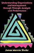 Couverture cartonnée Understanding Organizations and Management Through Triangle Analysis and Performance de James Mannie Shuler