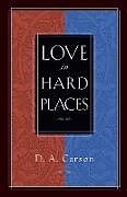 Couverture cartonnée Love in Hard Places de D A Carson