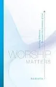 Kartonierter Einband Worship Matters von Bob Kauflin