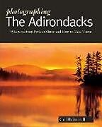 Kartonierter Einband Photographing the Adirondacks von Carl Heilman II