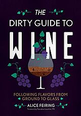 Couverture cartonnée The Dirty Guide to Wine de Feiring Alice