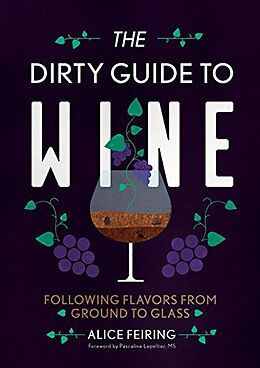 Couverture cartonnée The Dirty Guide to Wine de Feiring Alice