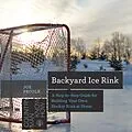 E-Book (epub) Backyard Ice Rink: A Step-by-Step Guide for Building Your Own Hockey Rink at Home (Countryman Know How) von Joe Proulx