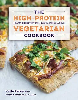 E-Book (epub) The High-Protein Vegetarian Cookbook von Katie Parker, Kristen Smith