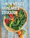 E-Book (epub) The New Mexico Farm Table Cookbook: 100 Homegrown Recipes from the Land of Enchantment (The Farm Table Cookbook) von Sharon Niederman